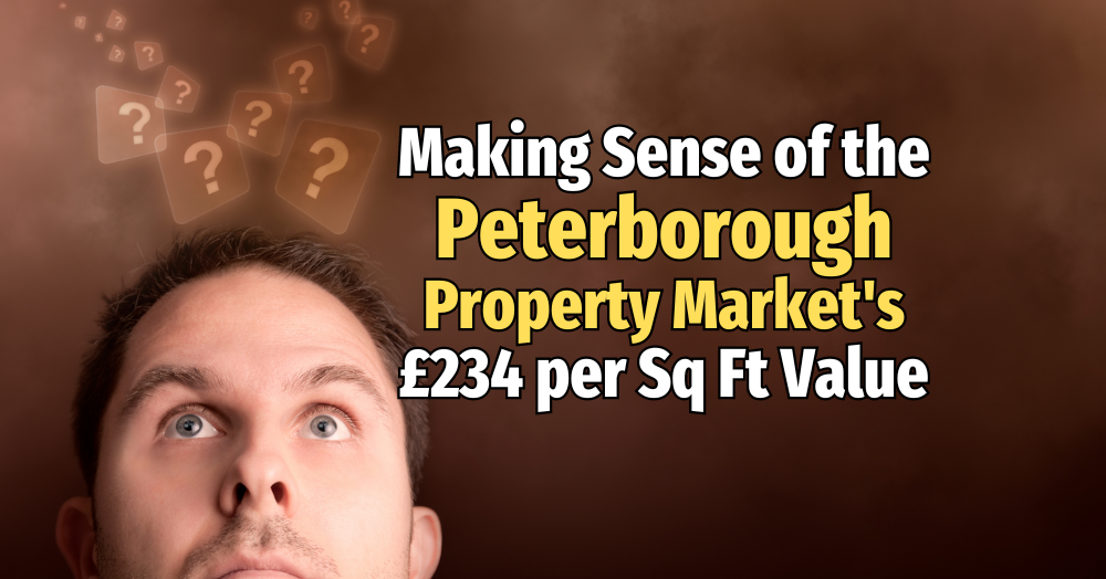 Making Sense of the Peterborough Property Market’s £264 per Square Foot Value