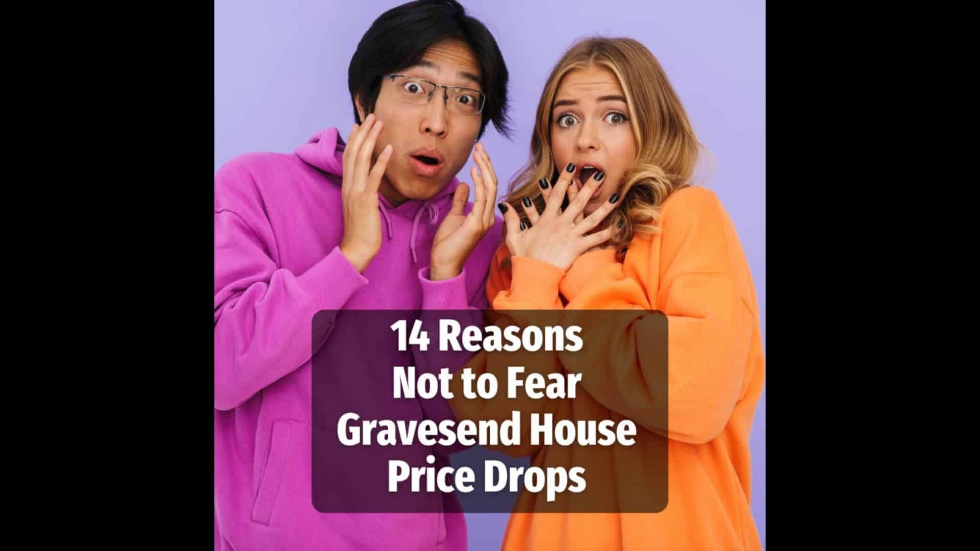 14 Reasons Not To Fear Gravesend House Price Drops