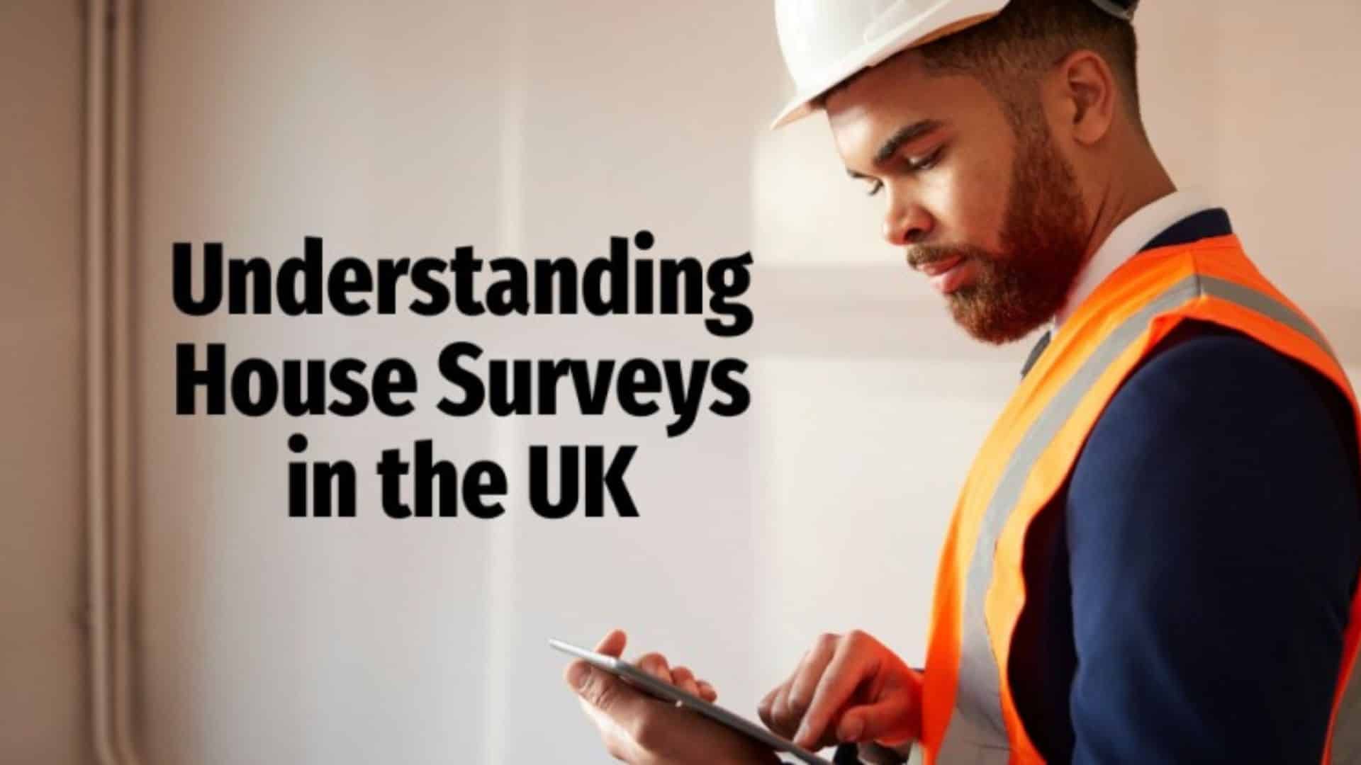Understanding House Surveys In The Uk: Responsibilities, Types, And Differences