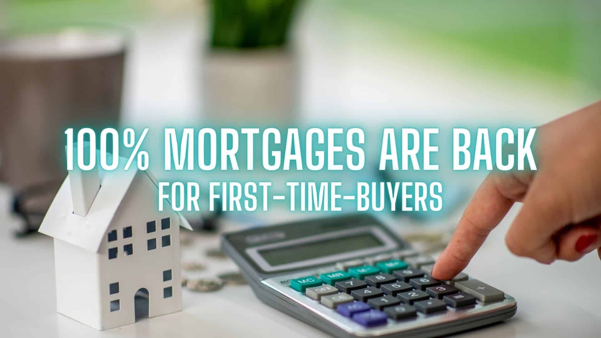 100% Mortgages Are Back