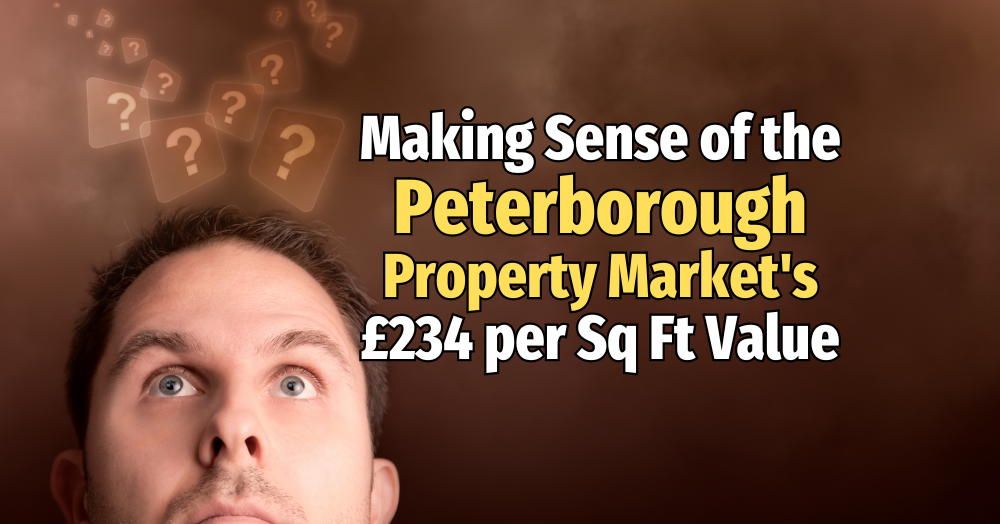 Making Sense of the Peterborough Property Market's £264 per Square Foot Value