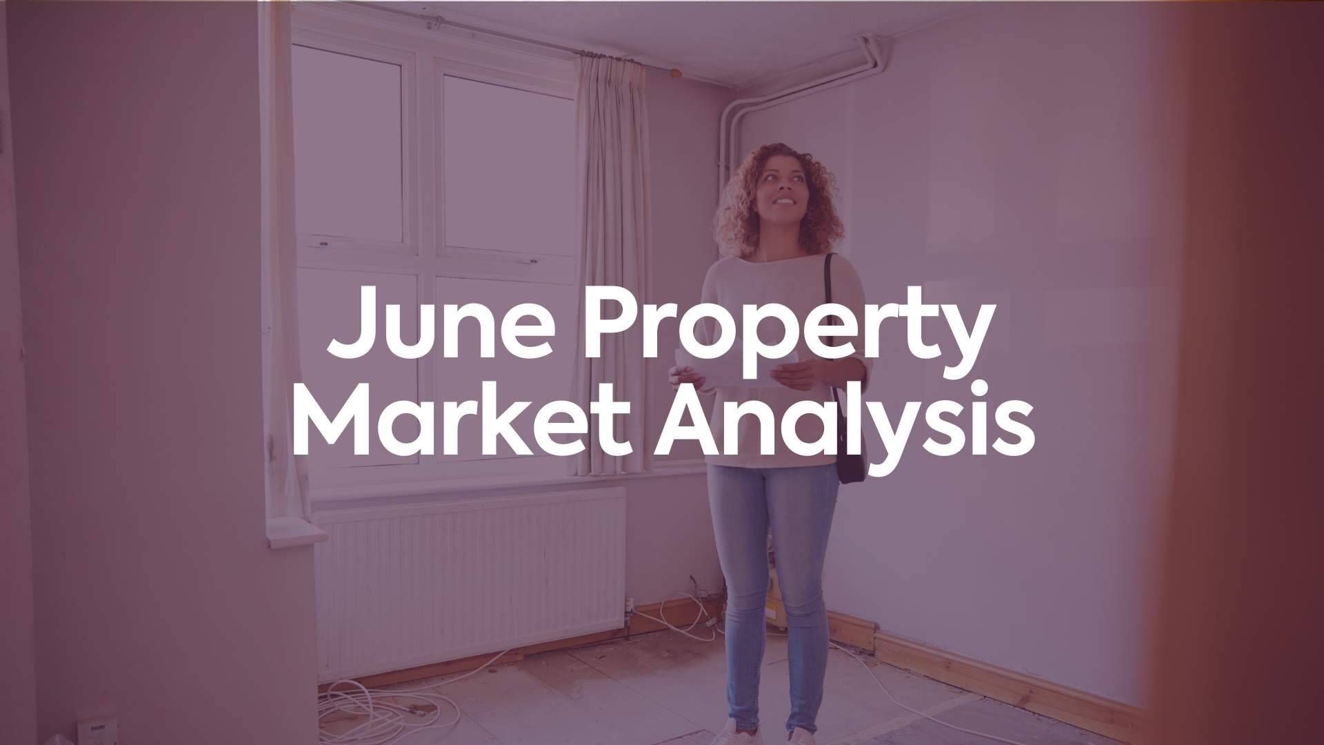 June Property Market Analysis