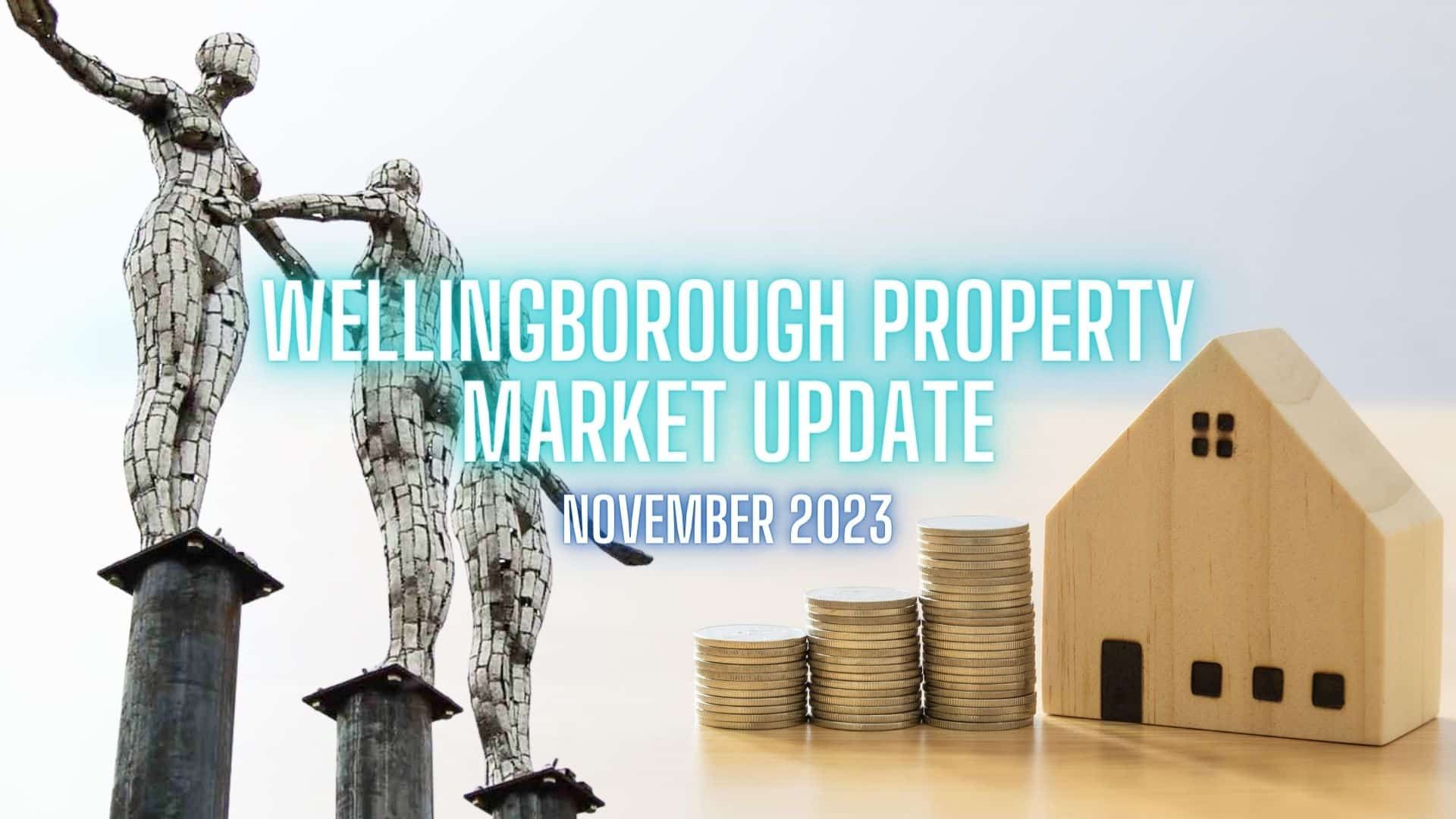 Wellingborough Property Market Update – November 2023