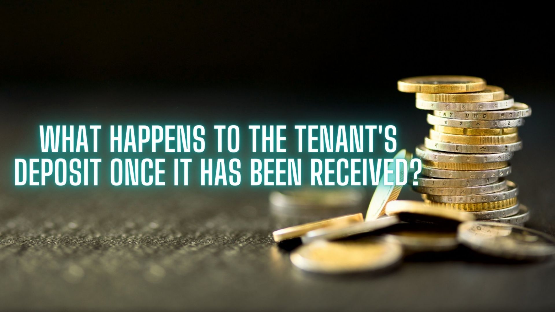 What Happens To The Tenant&#8217;s Deposit Once It Has Been Received?