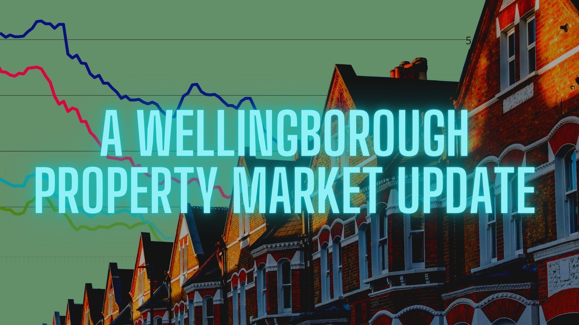 A Wellingborough Property Market Update