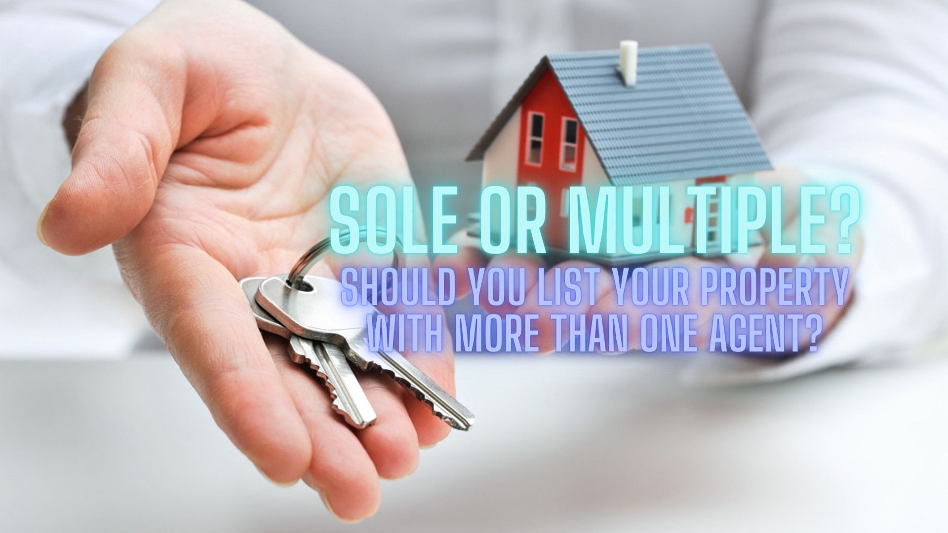 Sole Or Multiple: Should You List Your Property With More Than One Agent?