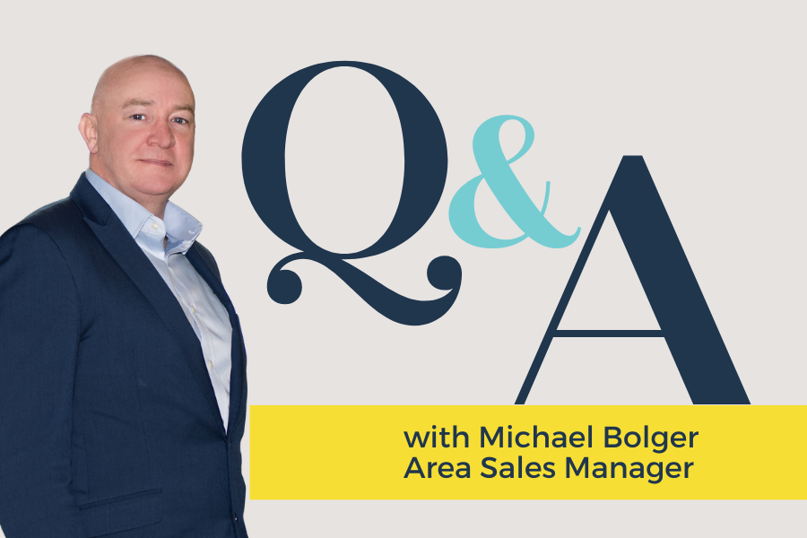 Q&A with Micheal Bolger, Area Sales Manager