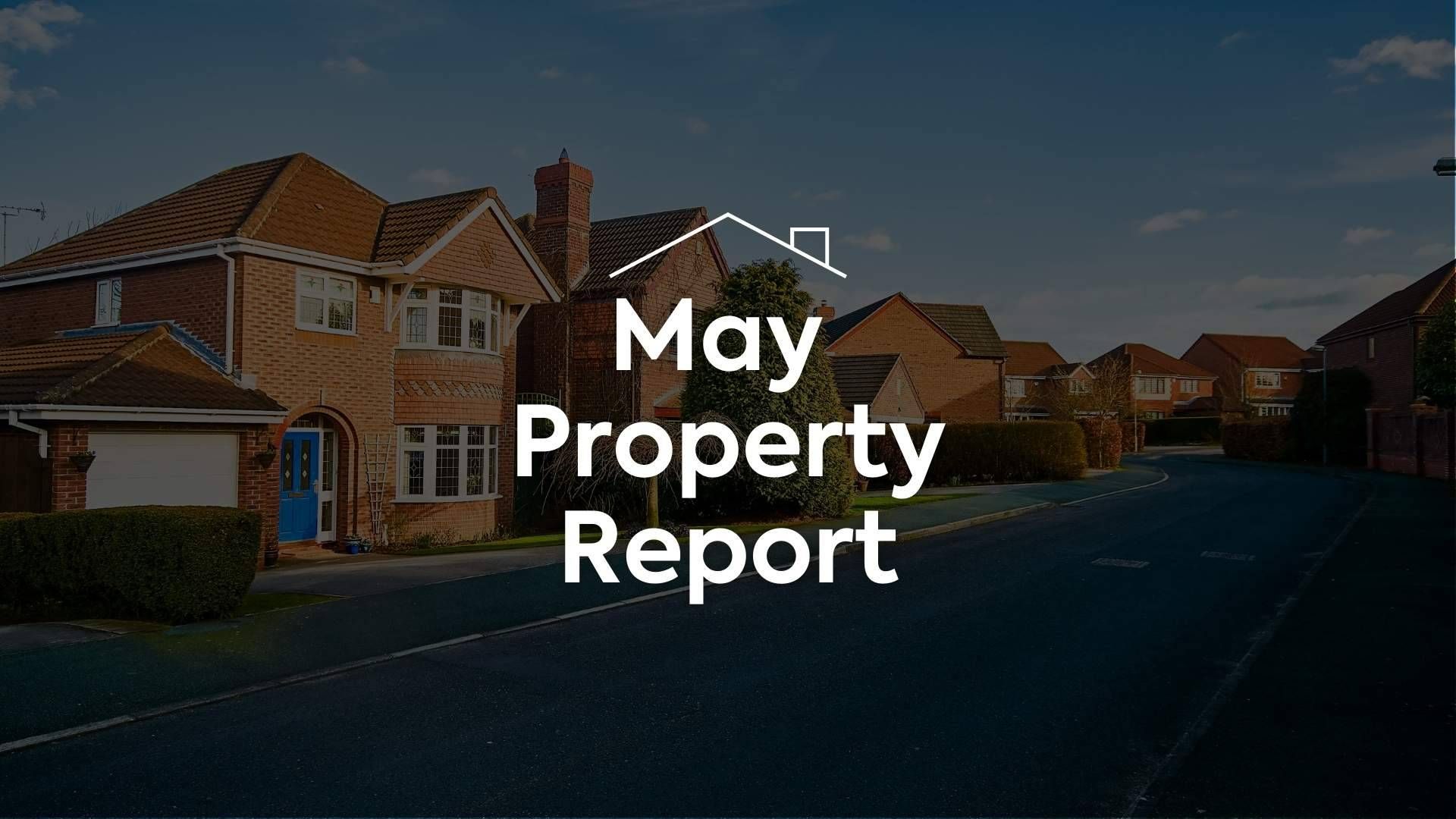 Latest: May property market report