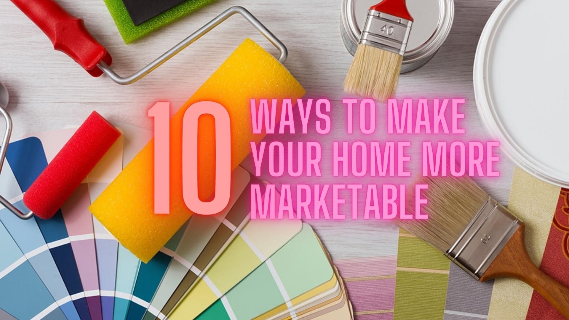 Ten Cheap And Easy Ways To Make Your Home More Marketable