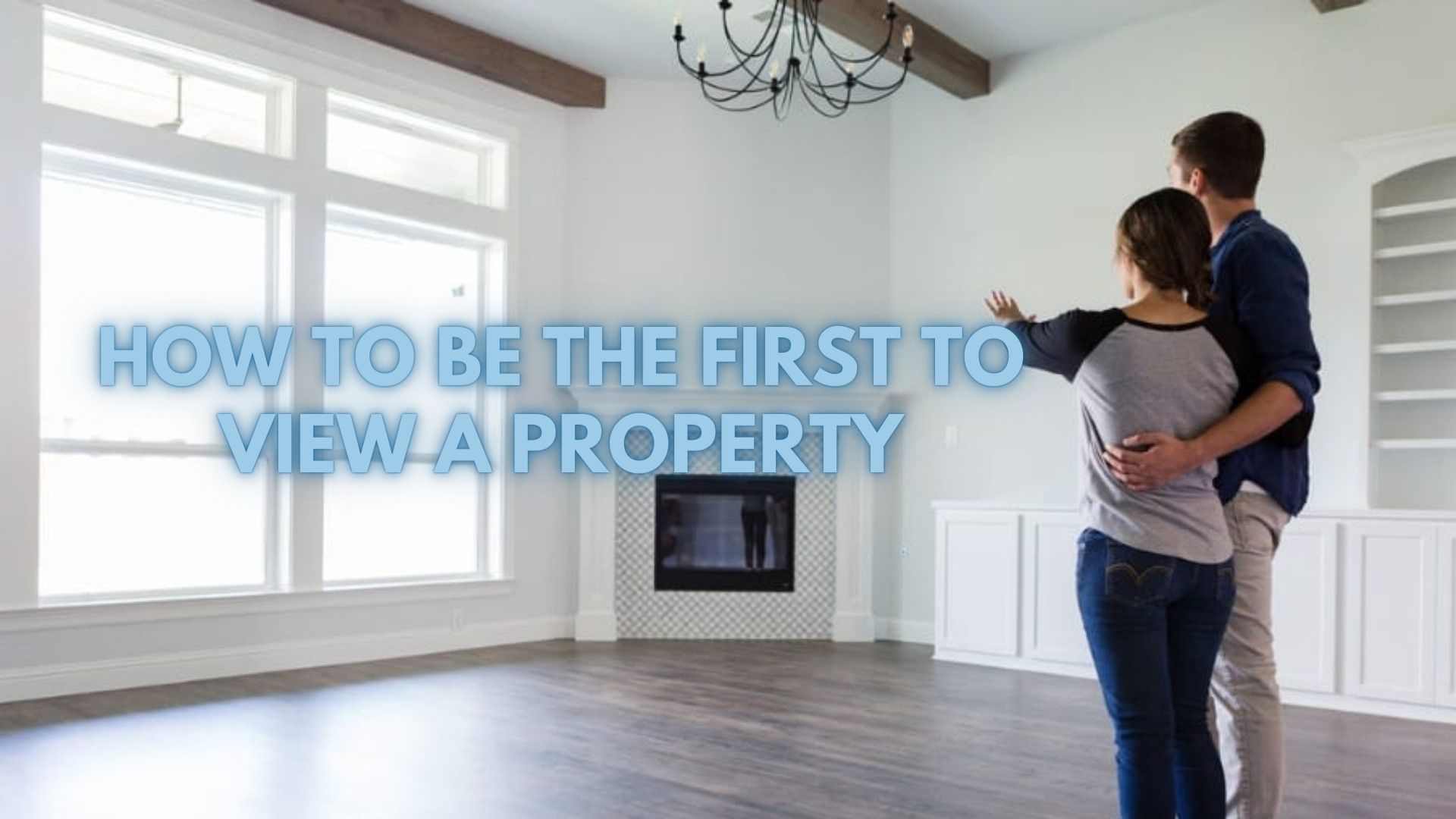 How To Be The First To View A Property