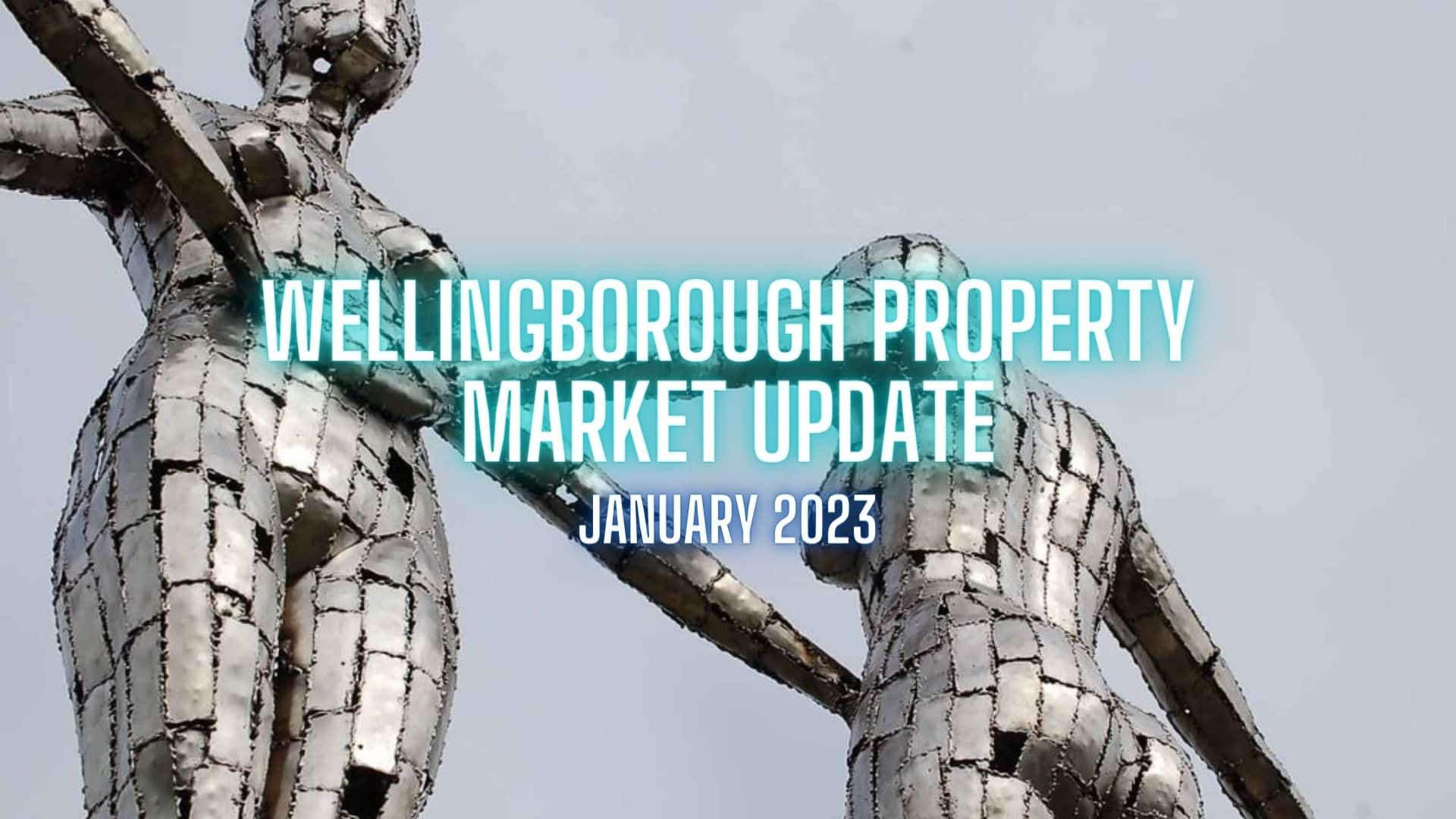 Wellingborough Property Market Update &#8211; January 2023