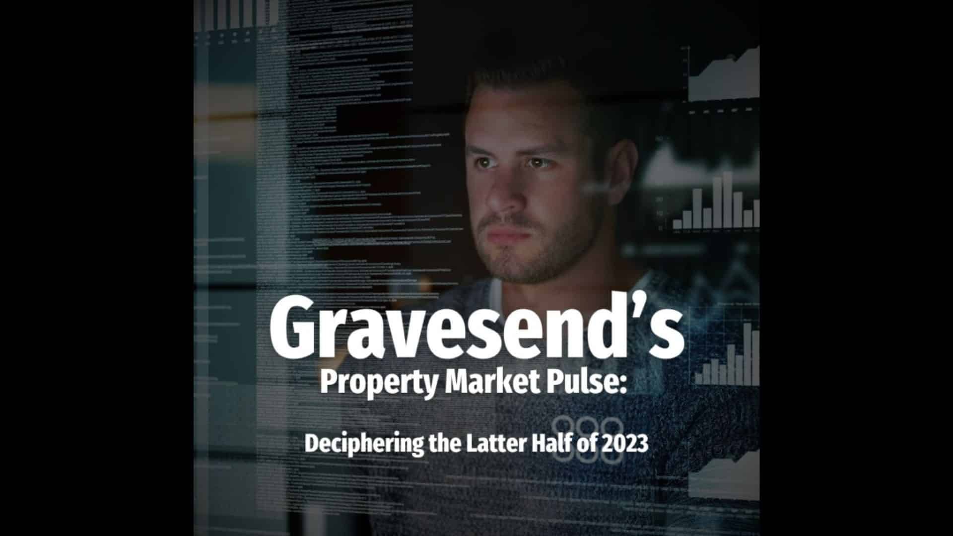 Gravesend’S Property Market Pulse: Deciphering The Latter Half Of 2023