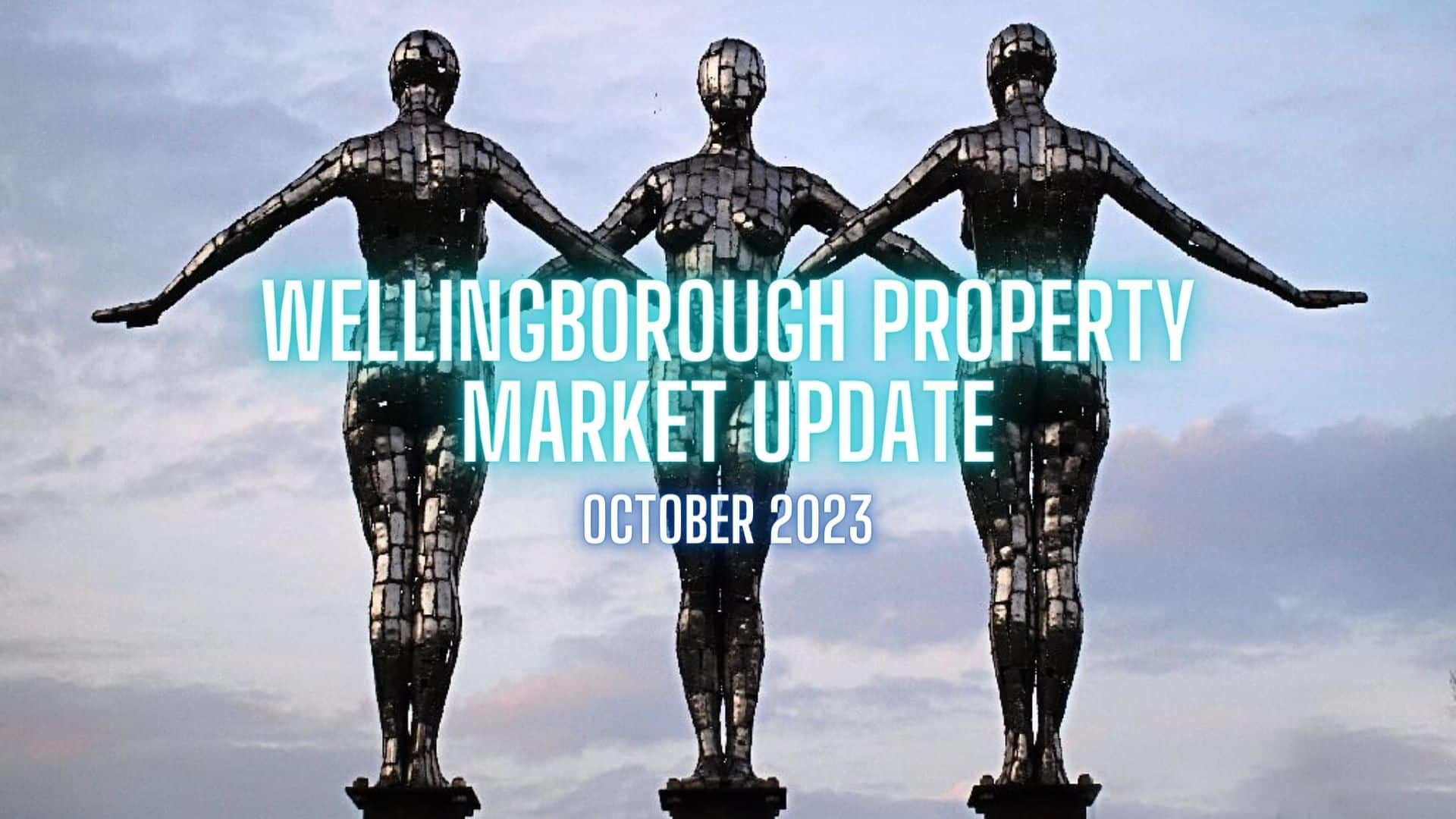 Wellingborough Property Market Update – October 2023