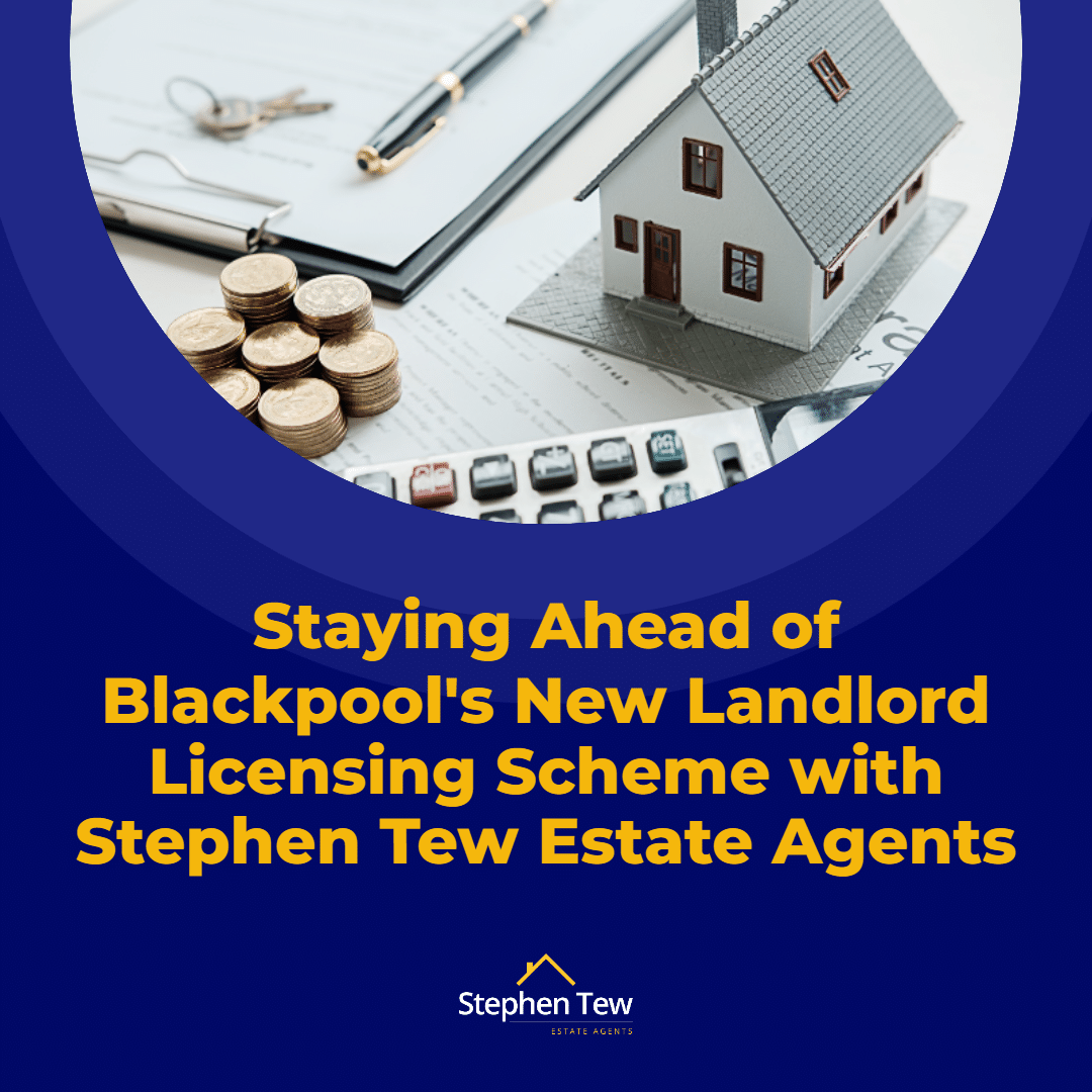 Staying Ahead of Blackpool’s New Landlord Licensing Scheme with Stephen Tew Estate Agents