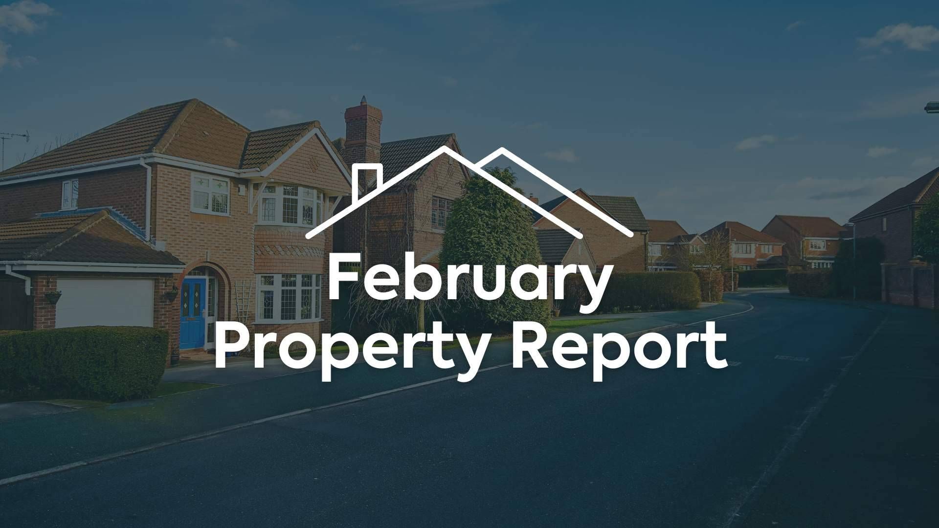 February Property Market Report