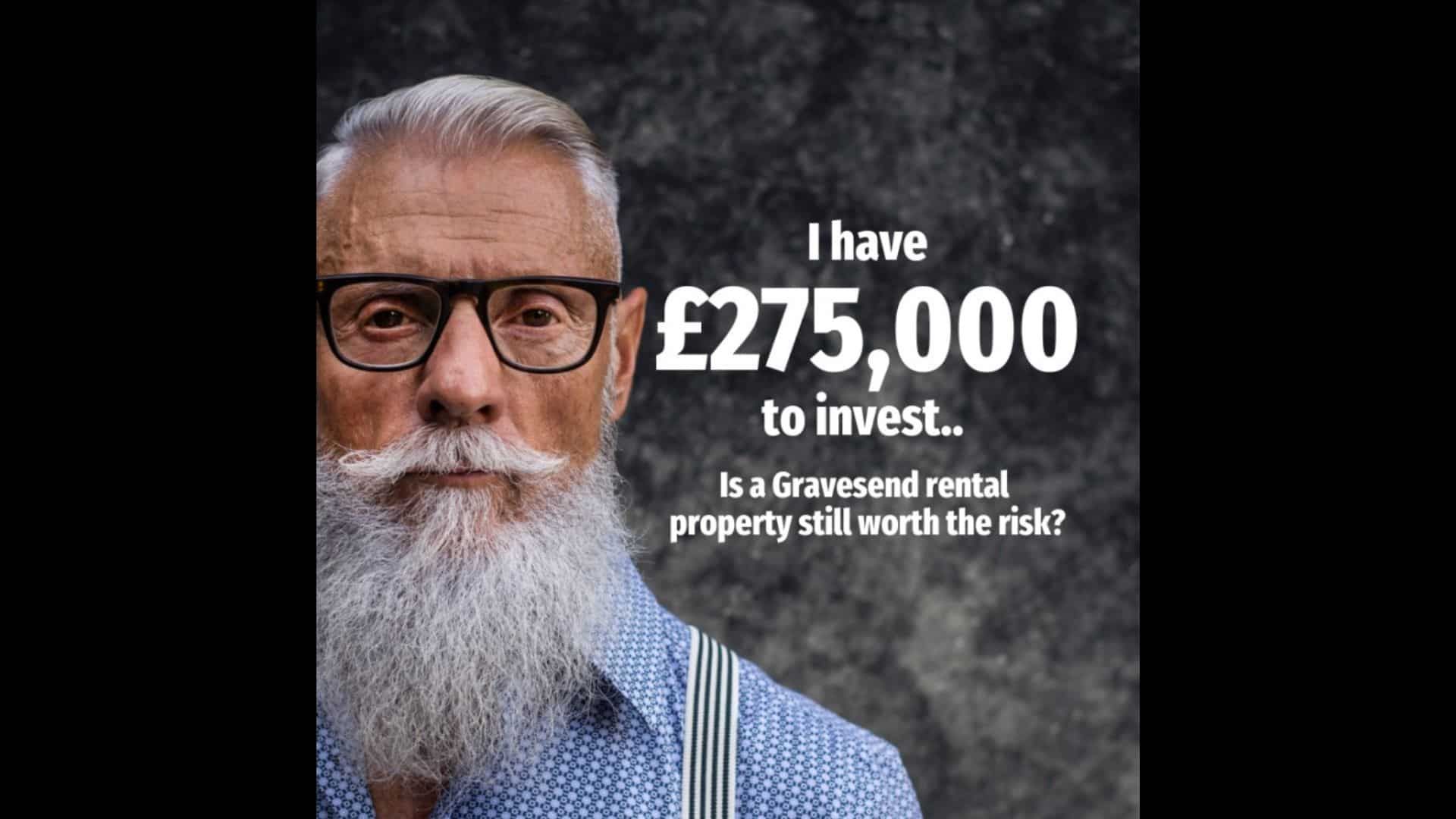 I Have £275,000 To Invest – Is A Gravesend Rental Property Still Worth The Risk?