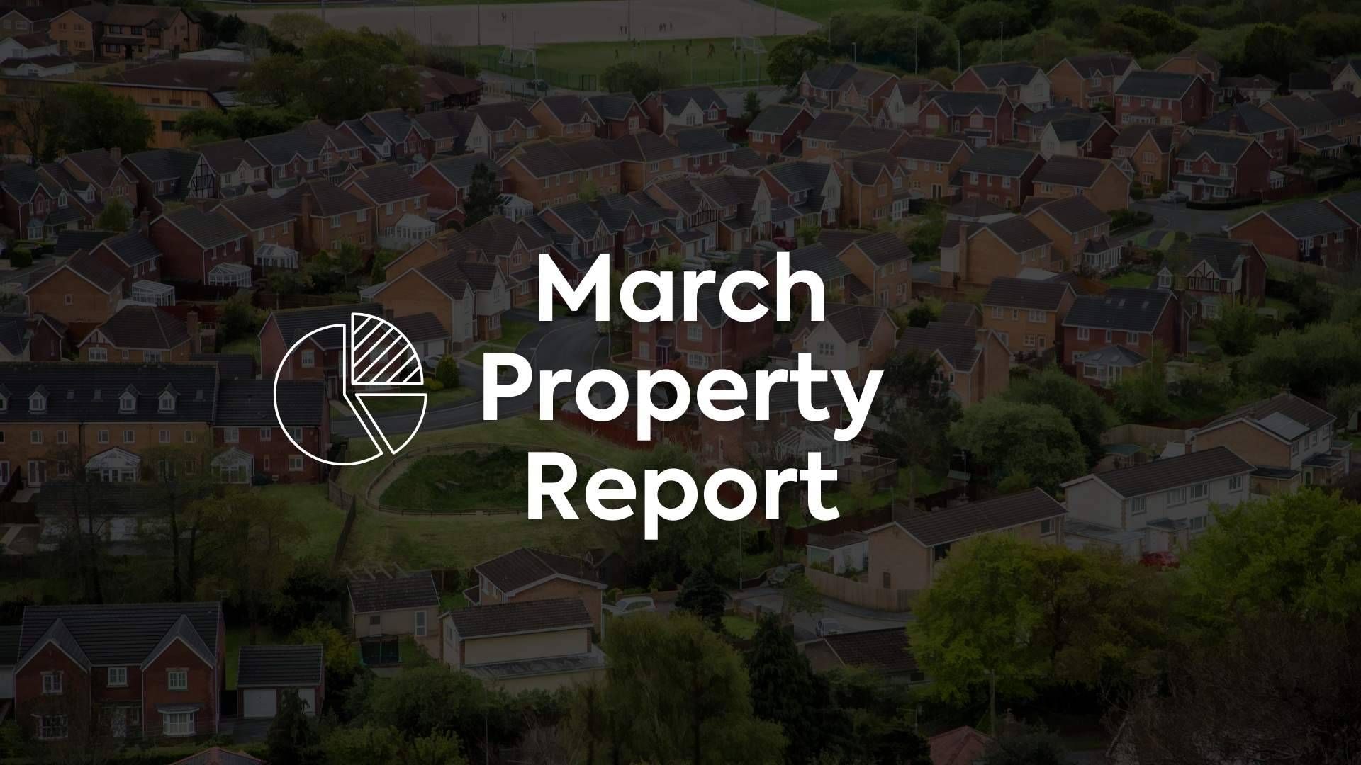 Latest: March property market report