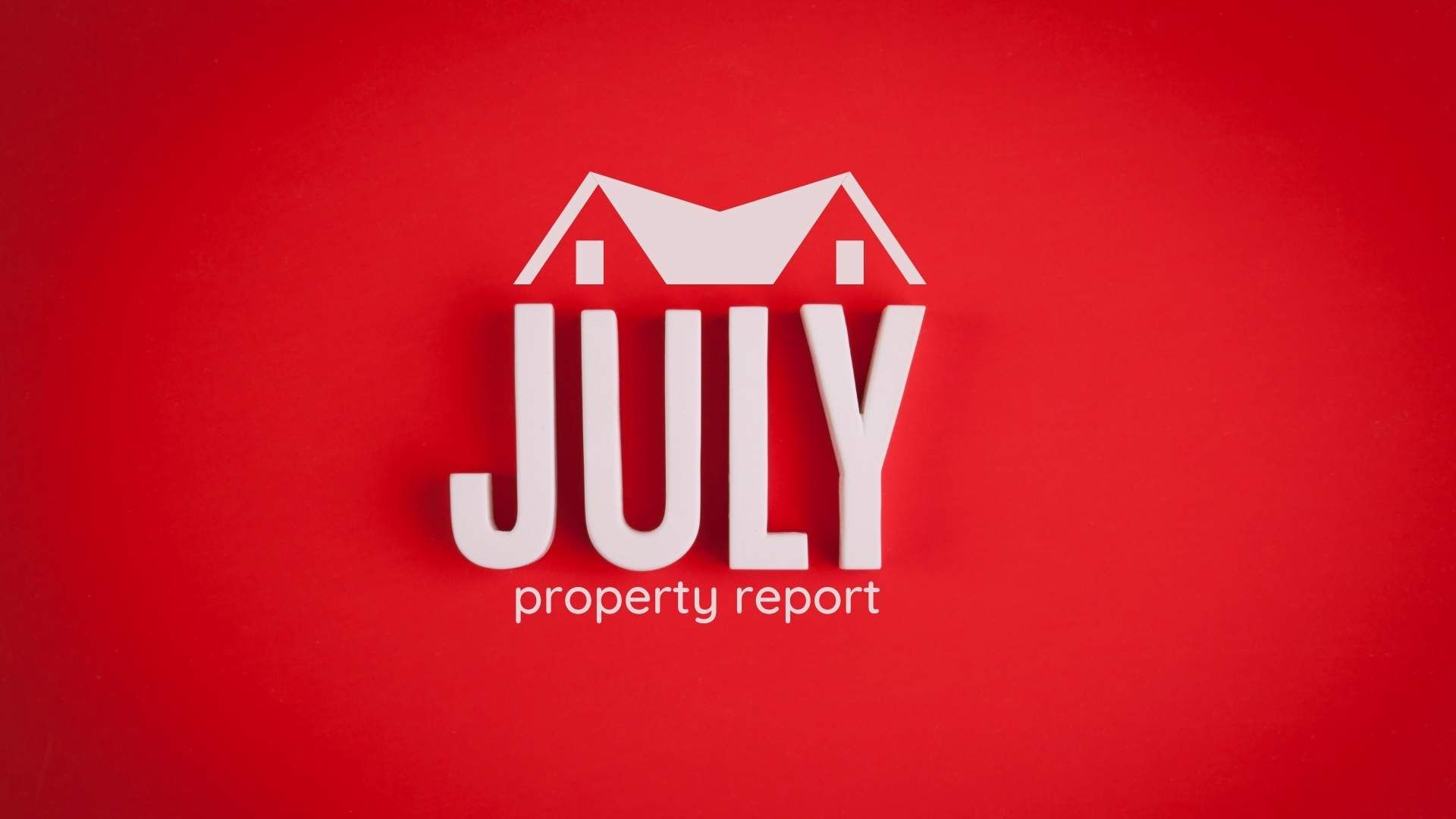 Latest: July property market report