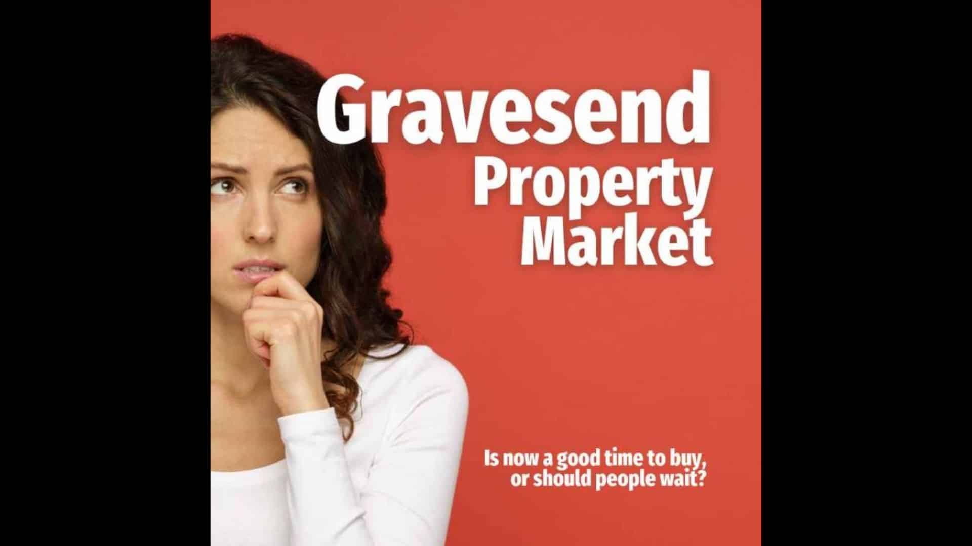 Gravesend Property Market: Is Now A Good Time To Buy, Or Should People Wait?